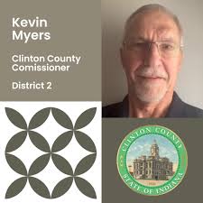 Please help us welcome Kevin Myers to the Clinton County Board of  Commissioners. He represents District 2. Now retired, Myers worked at the  Clinton County Highway Department for 27 years