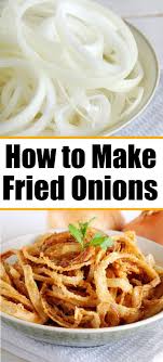 Homemade Crispy Fried Onions In 2020 Fried Onions French Fried Onions Onion Recipes