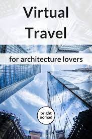 Virtual Travel For Architecture Lovers Tour Architectural Masterpieces Virtual Travel Travel Around The World Adventure Travel