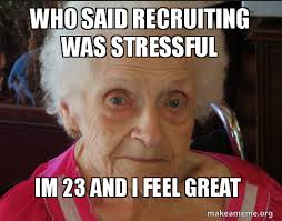Image Result For Recruiting Meme Stressed Meme Hr Humor Work Memes