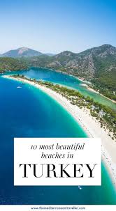 The 10 Most Beautiful Beaches In Turkey The Mediterranean Traveller In 2020 Beautiful Beaches Cool Places To Visit Most Beautiful Beaches