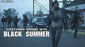 Netflix's black summer is a new spin on the zombie genre, but the kingdom and the walking dead are both black summer is…less impressive, and plays more like a bloated movie than a new series. Everything Wrong With Black Summer Zombie Sins Youtube