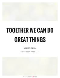 Together We Can Quotes Sayings Together We Can Picture Quotes