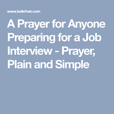 A Prayer For Anyone Preparing For A Job Interview Prayer Plain And Simple Prayer For Job Interview Interview Prayer Prayer Before Interview