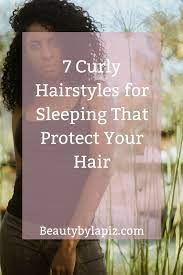 7 Curly Hairstyles For Sleeping That Protect Your Hair Curly Hair Styles Sleep Natural Hair Sleep Hairstyles