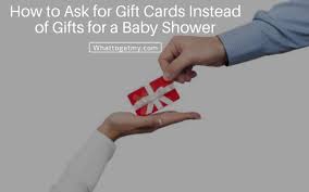 Traditional guests will be more at ease with gift cards as they will know what exactly they are contributing to. How To Ask For Gift Cards Instead Of Gifts For A Baby Shower What To Get My