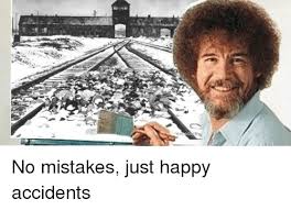 We also pride ourselves in only shipping gifts that live up to their full awesomeness. No Mistakes Just Happy Accidents Happy Meme On Me Me