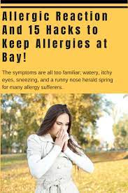 Top 15 Tips For Fight Against Allergic Reaction Symptoms Itchy Eyes Health Tips Allergies