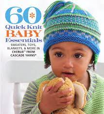 Blankets, booties, sweaters & more in cascade 220 superwash. 60 Quick Knit Baby Essentials Sweaters Toys Blankets More In Cherub From Cascade Yarns By Sixth Spring Books Issuu