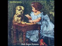 The Bob Seger System Mongrel 1970 Full Album Youtube