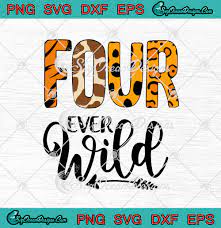 Download Four Ever Wild 4th Birthday Funny Svg Png Eps Dxf Wild Birthday Fourth Birthday Cricut Cameo File Silhouette Art Svg Png Eps Dxf Cricut Silhouette Designs Digital Download