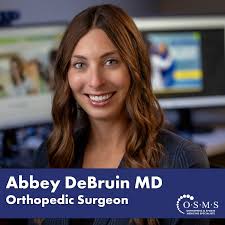 Meet Dr. Abbey DeBruin: Orthopedic Surgeon at OSMS