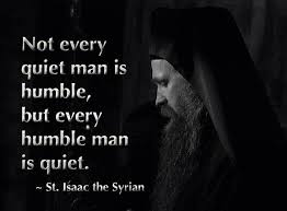 Not Every Quiet Man Is Humble But Every Humble Man Is Quiet St Catholic Quotes Saint Quotes Orthodox Christianity