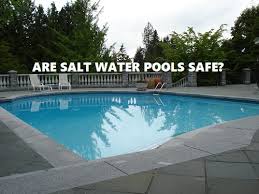 It will produce a steady flow of chlorine, stopping cleaning your saltwater pool (other than skimming bugs and leaves) is only required once a year. Are Salt Water Pools Safe