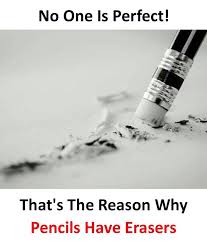 No One Is Perfect That S The Reason Why Pencils Have Erasers Brother Quotes Funny Real Life Quotes Emotional Quotes