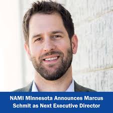 The Board of Directors of NAMI Minnesota is proud to announce the  appointment of Marcus Schmit as its next Executive Director, effective  October 27, 2025. Marcus succeeds Sue Abderholden, who has led