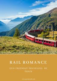 Rail Romance Traveling By Train Green Travel Blog Green Travel Travel Train Travel
