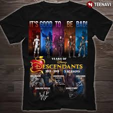 Free shipping on orders over $25.00. It S Good To Be Bad 4 Years Of Disney Descendants 2015 2019 Signatures T Shirt Teenavi