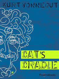 Cat S Cradle Kurt Vonnegut Cat S Cradle 1963 Is Vonnegut S Most Ambitious Novel Which Put Into The Lan Cats Cradle Literary Fiction Literary Fiction Books