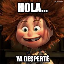 Hola Ya Desperte Buenos Dias Ya Desperte Ya Desperte Saludos De Buenos Dias