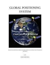 Gps adalah sebuah sistem yang menggunakan fasilitas satelit dalam barbagai bidang kehidupan. Doc Global Positioning System Hari Wibisana Academia Edu