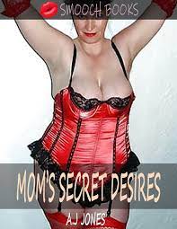MOM'S SECRET DESIRES : A hot taboo mom son story by A.J Jones | Goodreads