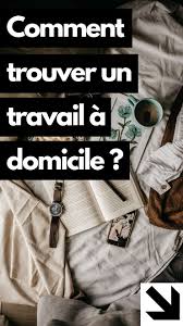 Comment Trouver Un Travail Sur Internet A Domicile Remunere Trouver Du Travail Travailler Chez Soi Travail