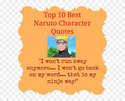 List of top 14 famous quotes and sayings about naruto uzumaki inspirational to read and share with friends on your. Top 10 Best Naruto Quotes Naruto Famous Lines Hd Png Download 600x600 1226686 Pngfind