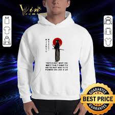 Nice Miyamoto Musashi Truth Is Not What You Want It To Be It Is What Shirt Hoodie Sweater Longsleeve T Shirt The book of five rings: nice miyamoto musashi truth is not what