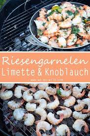 Riesengarnelen Grillen Mit Knoblauch Limetten Marinade Rezept Riesengarnelen Gambas Rezept Rezepte Mit Garnelen
