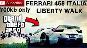 Mods for gta sa mobile. Skachat 700kb Ferrari 458 Italia Liberty Walk Only Dff No Txd For Gta Sa Android Smotret Onlajn