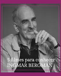 BERGMAN: 5 filmes pra conhecer sua obra