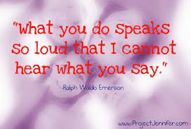 What You Do Speaks So Loudly That I Cannot Hear Meaning What You Do Speaks So Loud That I Cannot Hear What You Say Emerson Character Quotes Actions Speak Louder Than Words Sayings