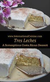 Costa Rica Tres Leches Recipe International Desserts Costa Rican Desserts Dessert Recipes