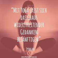 Yoga Can Be Used To Soothe The Chaos Of Non Judgmental Thoughts Iyengar Zitate Meditation Retreat Urlaub Yoga Mantras Meditation Deutsch Yoga Quotes