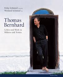 Thomas bernhard was born on february 9, 1931 in heerlen, limburg, netherlands as nicolaas thomas bernhard. Thomas Bernhard Wieland Schmied Erika Schmied Residenz Verlag