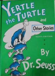 Yertle the turtle and other stories is a book written by dr. Yertle The Turtle Seussblog