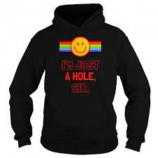 I'm Just A Hole Sir shirt - Kingteeshop