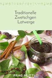 Traditionelles Zwetschgen Latwerge Rezept Frag Mutti Rezept Rezepte Essen Und Trinken Lebensmittel Essen