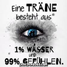 Eine Trane Besteht Aus 1 Wasser Und 99 Gefuhlen Tranen Leuchten Liebe Deko365 Spruche Spruche Zitate Weisheiten