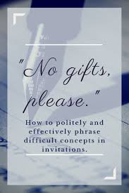 No Gifts Please How To Phrase Difficult Concepts In Wedding Invitations Invitations Gifts Wedding Invitations