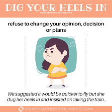 Dig Your Heels Idiom Meaning Learn Over 40 Phrasal Verbs And Idioms In Context With English Language Cour English Idioms Learn English English Learning Course