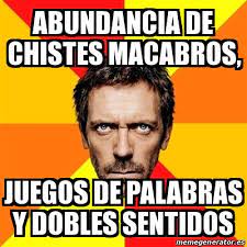 67 juegos de memes gratis agregados hasta hoy. Meme House Abundancia De Chistes Macabros Juegos De Palabras Y Dobles Sentidos 30709323