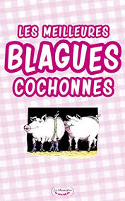 Blagues marrantes et drôles pour rire dans la bonne humeur. Les Meilleures Blagues Cochonnes Le Sexe Qui Rit Ebook Collectif Amazon Fr
