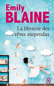 La Librairie Des Reves Suspendus Le Nouveau Roman D Emily Blaine Entrez Dans Un Monde Ou Tout Devient Possible Livres A Lire Romans A Lire Telechargement