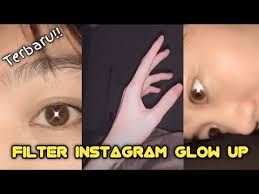 Filter Instagram Bikin Glow Up Youtube