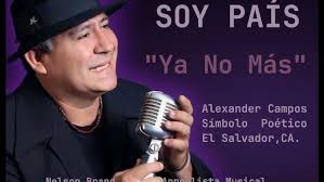 Disco SOY PAÍS, tema titulado "Ya No Más". Alexander Campos, Símbolo  Poético, El Salvador, CA.