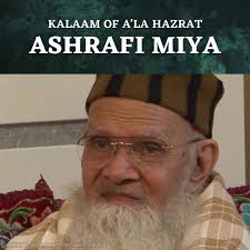 Badon Me Kisne Tasdiq e Risalat Sabse Pehly Ki, Sadaqat Me Koi Siddiq e  Akbar Ho Nahi Sakta, Kalaam of A'la Hazrat Ali Husayn Ashrafi Miyan Alayhir  Rahmah recited by Mahmood ul Hasan Ashrafi (Karachi) ...