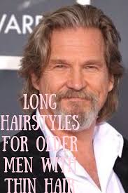 Long Hairstyles For Older Men With Thin Hair Di 2020