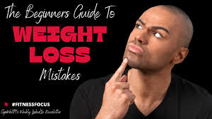 The Beginners Guide To Weight Loss Mistakes